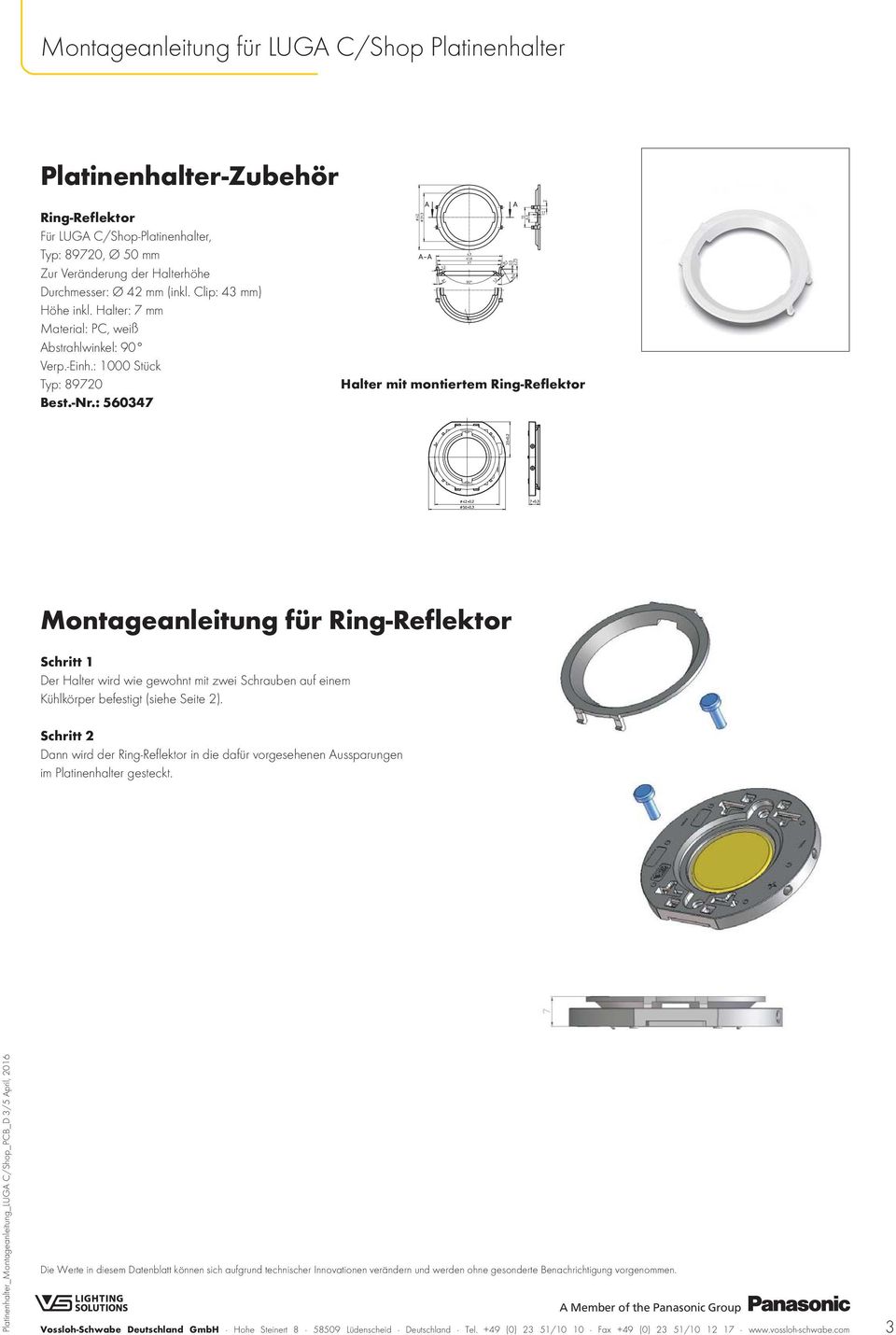 : 560347 Halter mit montiertem Ring-Reflektor Montageanleitung für Ring-Reflektor Der Halter wird wie gewohnt mit zwei Schrauben auf einem Kühlkörper