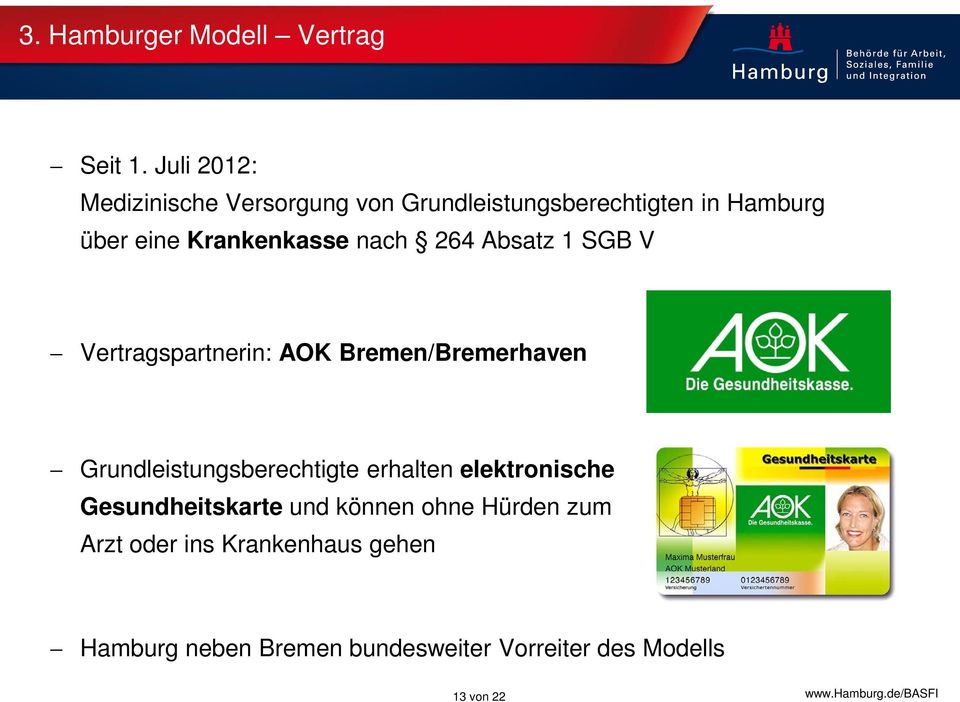 Krankenkasse nach 264 Absatz 1 SGB V Vertragspartnerin: AOK Bremen/Bremerhaven