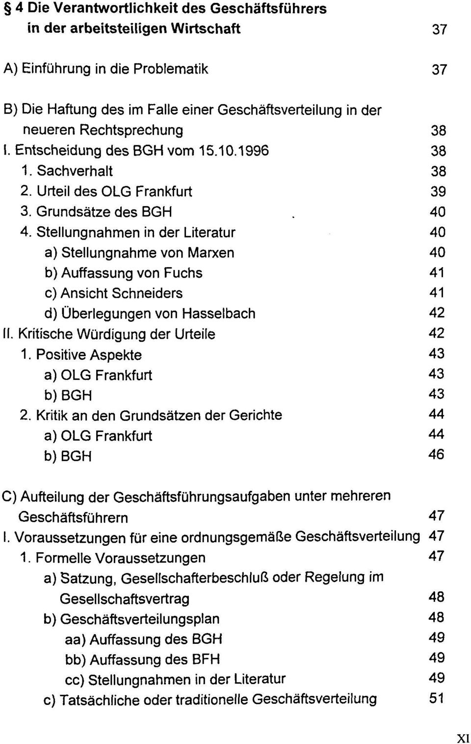 Stellungnahmen in der Literatur 40 a) Stellungnahme von Marxen 40 b) Auffassung von Fuchs 41 c) Ansicht Schneiders 41 d) Ùberlegungen von Hasselbach 42 II. Kritische Wùrdigung der Urteile 42 1.
