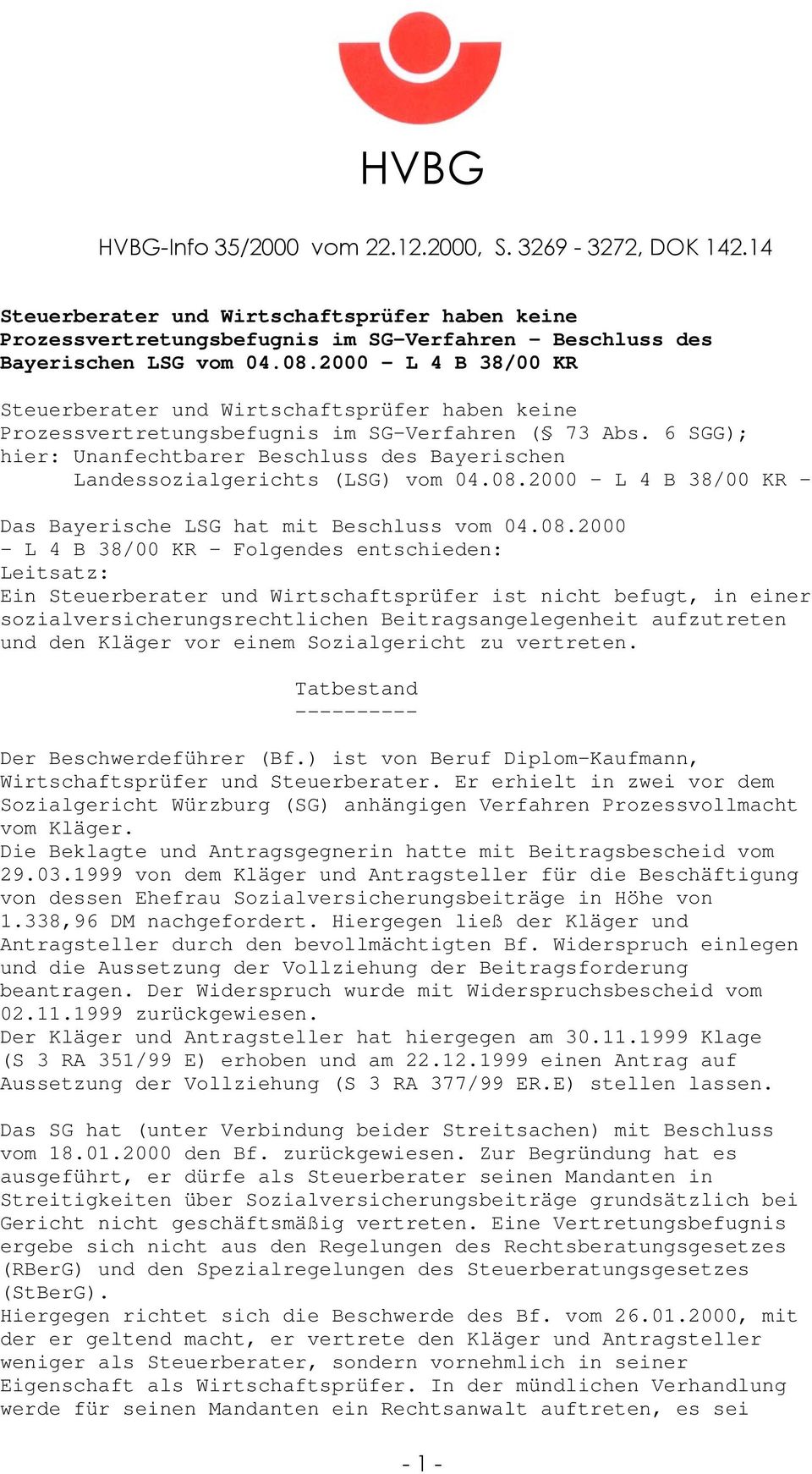 6 SGG); hier: Unanfechtbarer Beschluss des Bayerischen Landessozialgerichts (LSG) vom 04.08.