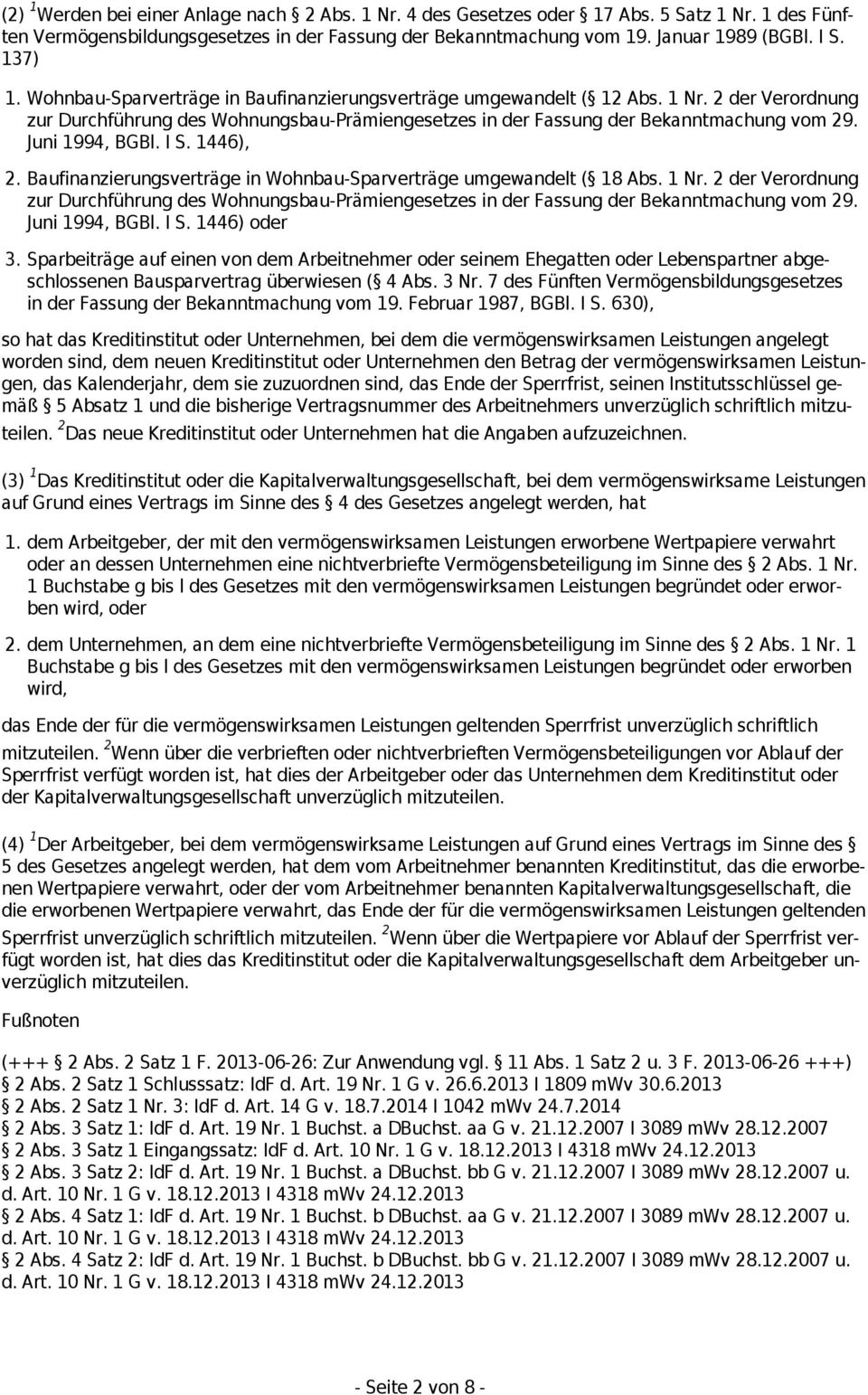 Juni 1994, BGBl. I S. 1446), 2. Baufinanzierungsverträge in Wohnbau-Sparverträge umgewandelt ( 18 Abs. 1 Nr.