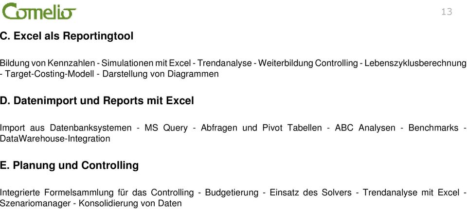 Datenimport und Reports mit Excel Import aus Datenbanksystemen - MS Query - Abfragen und Pivot Tabellen - ABC Analysen - Benchmarks