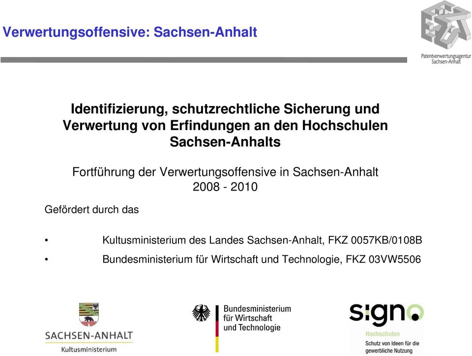 Verwertungsoffensive in Sachsen-Anhalt 2008-2010 Gefördert durch das Kultusministerium