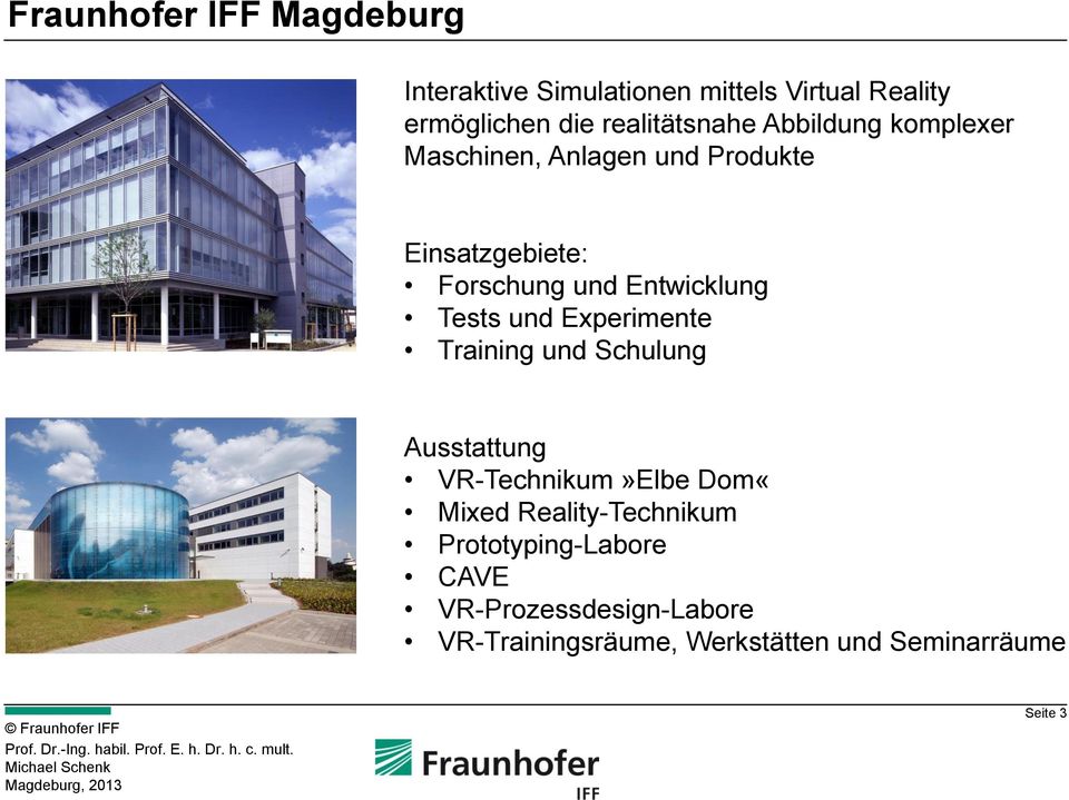 Entwicklung Tests und Experimente Training und Schulung Ausstattung VR-Technikum»Elbe Dom«Mixed