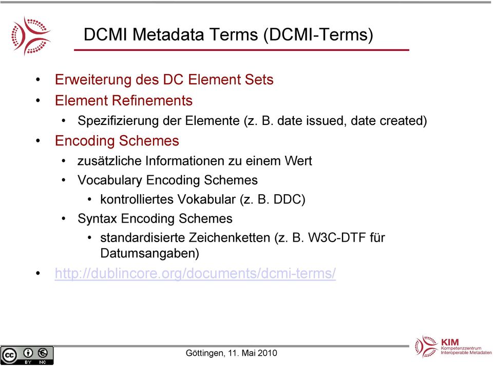 date issued, date created) Encoding Schemes zusätzliche Informationen zu einem Wert Vocabulary