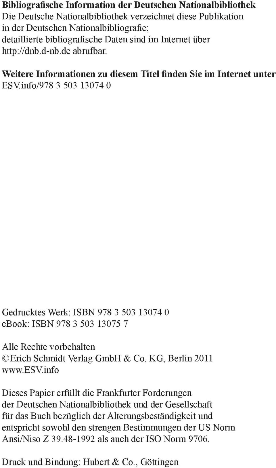 info/978 3 503 13074 0 Gedrucktes Werk: ISBN 978 3 503 13074 0 ebook: ISBN 978 3 503 13075 7 Alle Rechte vorbehalten Erich Schmidt Verlag GmbH & Co. KG, Berlin 2011 www.esv.