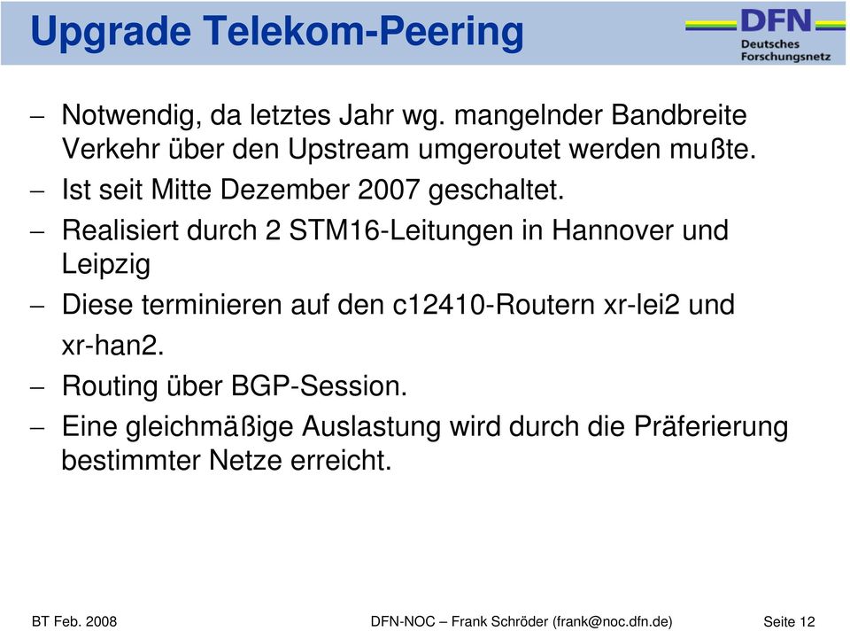 Realisiert durch 2 STM16-Leitungen in Hannover und Leipzig Diese terminieren auf den c12410-routern xr-lei2 und