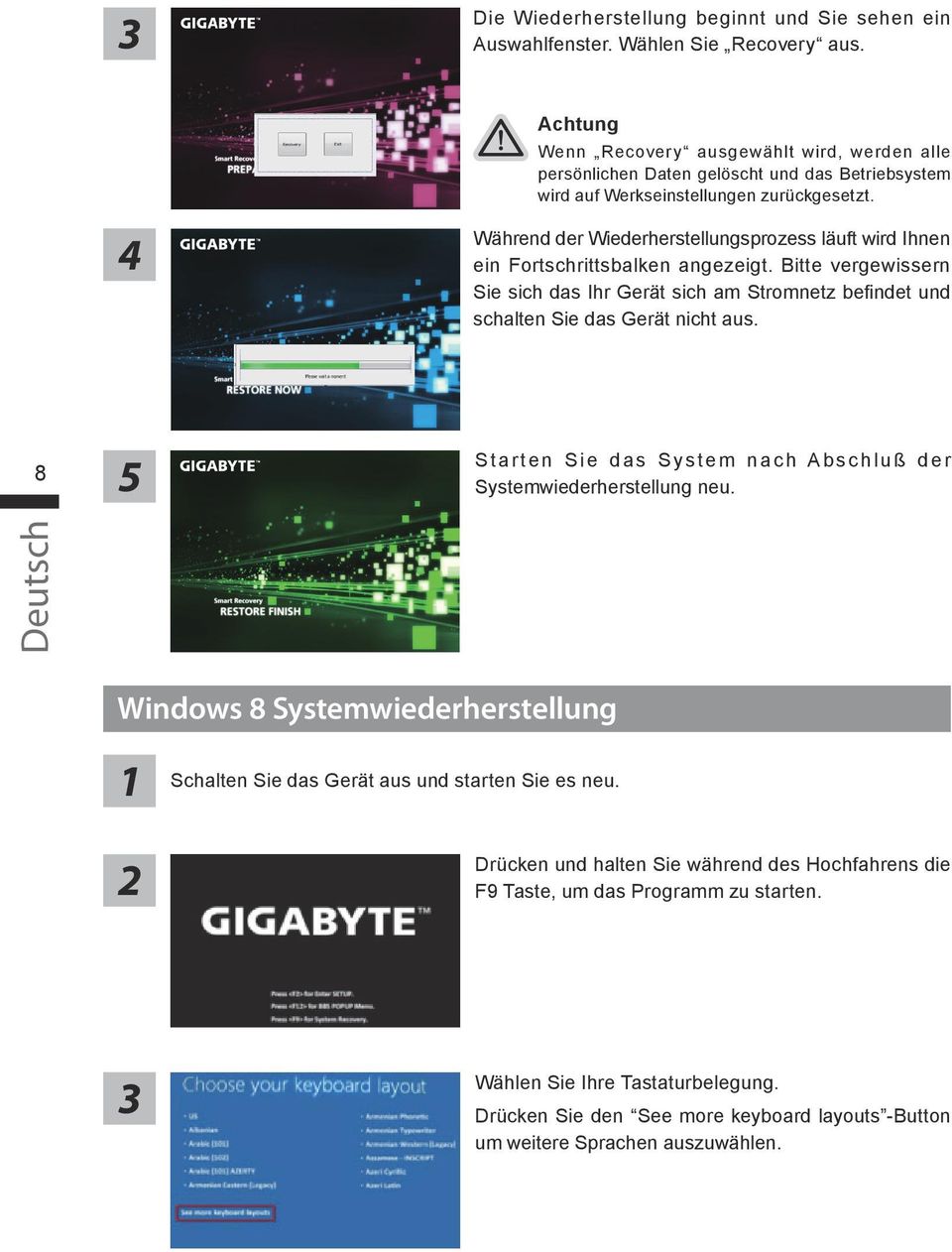 4 Während der Wiederherstellungsprozess läuft wird Ihnen ein Fortschrittsbalken angezeigt. Bitte vergewissern Sie sich das Ihr Gerät sich am Stromnetz befindet und schalten Sie das Gerät nicht aus.