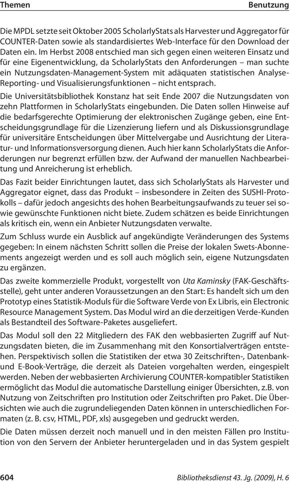 statistischen Analyse- Reporting- und Visualisierungsfunktionen nicht entsprach.