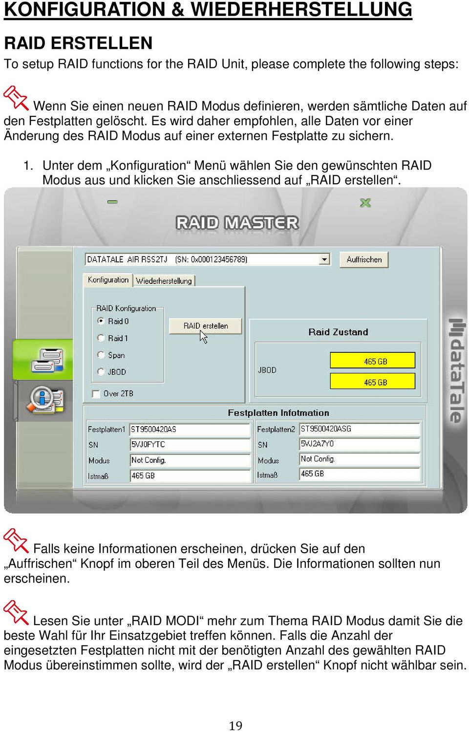 Unter dem Konfiguration Menü wählen Sie den gewünschten RAID Modus aus und klicken Sie anschliessend auf RAID erstellen.