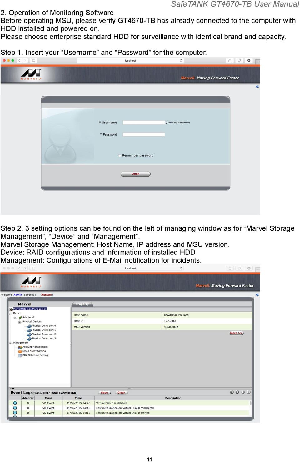 3 setting options can be found on the left of managing window as for Marvel Storage Management, Device and Management.