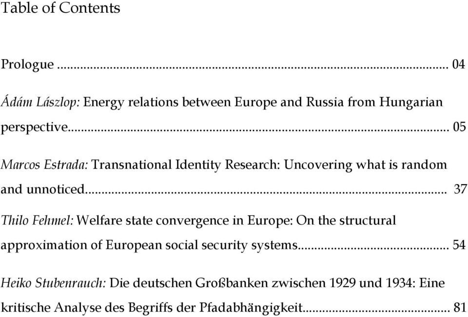 .. 37 Thilo Fehmel: Welfare state convergence in Europe: On the structural approximation of European social security