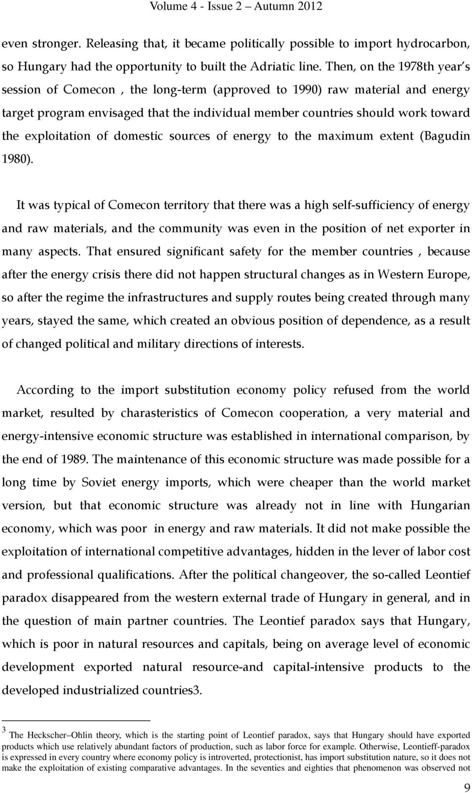 exploitation of domestic sources of energy to the maximum extent (Bagudin 1980).