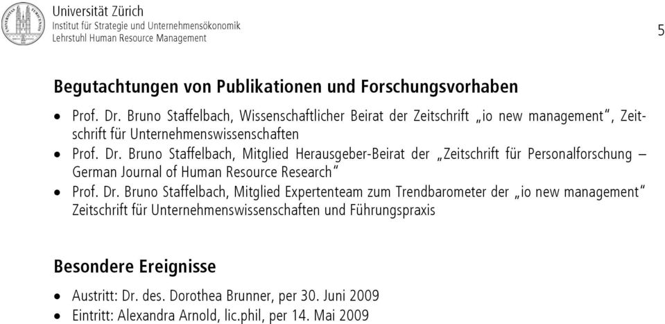 Bruno Staffelbach, Mitglied Herausgeber-Beirat der Zeitschrift für Personalforschung German Journal of Human Resource Research Prof. Dr.