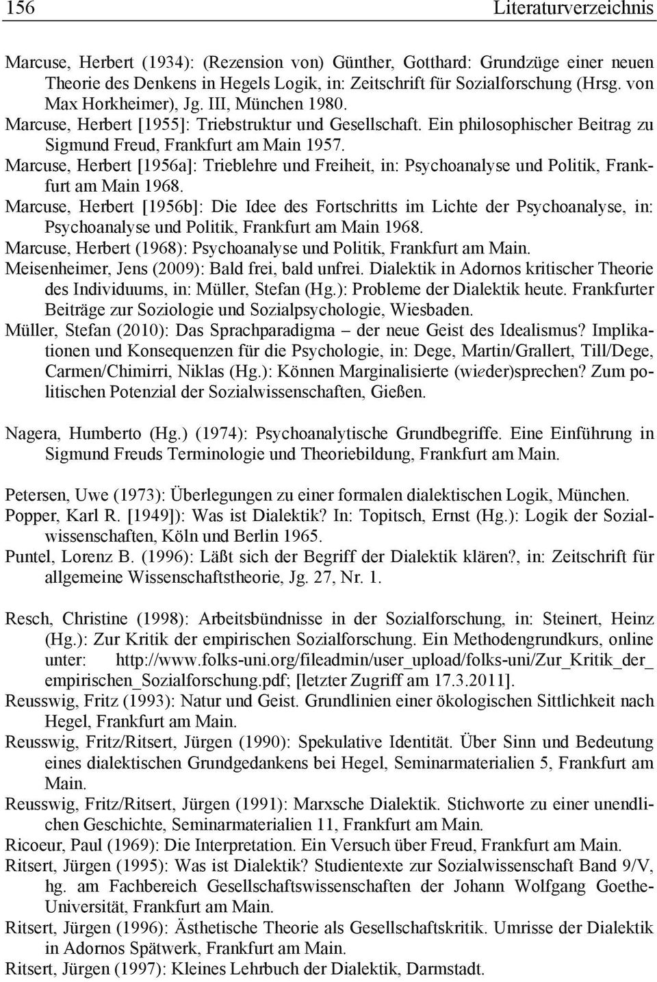 Marcuse, Herbert [1956a]: Trieblehre und Freiheit, in: Psychoanalyse und Politik, Frankfurt am Main 1968.