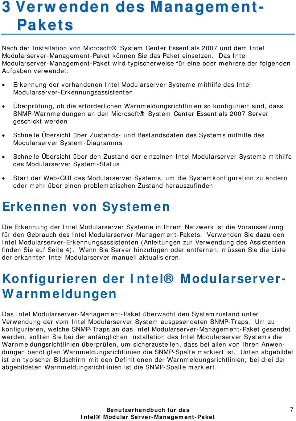 Modularserver-Erkennungsassistenten Überprüfung, ob die erforderlichen Warnmeldungsrichtlinien so konfiguriert sind, dass SNMP-Warnmeldungen an den Microsoft System Center Essentials 2007 Server