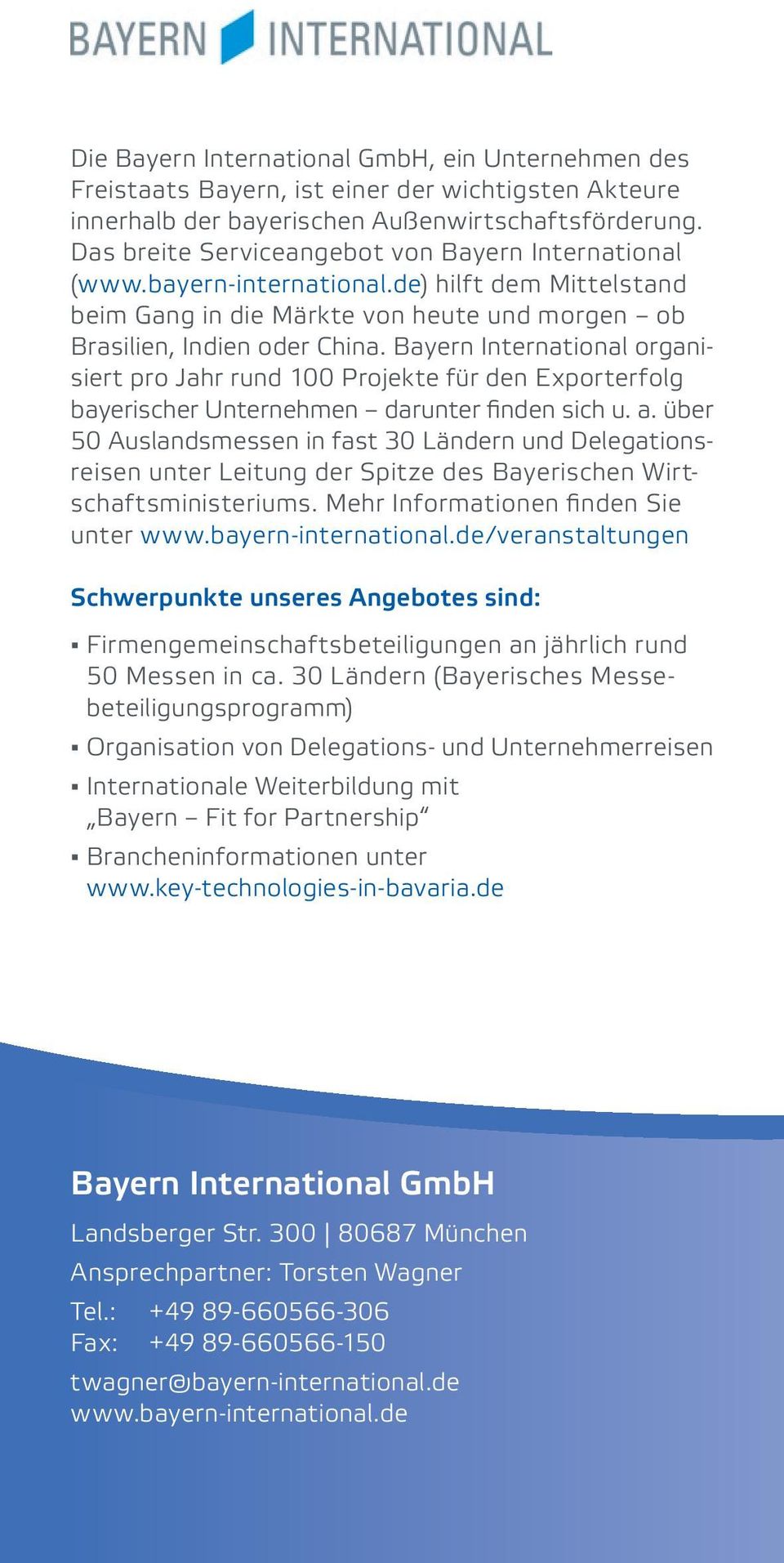 Bayern International organisiert pro Jahr rund 100 Projekte für den Exporterfolg bayerischer Unternehmen darunter finden sich u. a.