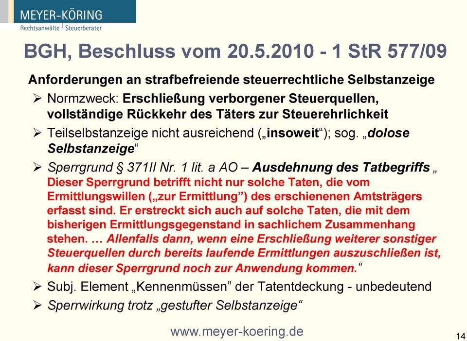 Teilselbstanzeige nicht ausreichend ( insoweit ); sog. dolose Selbstanzeige Sperrgrund 371II Nr. 1 lit.