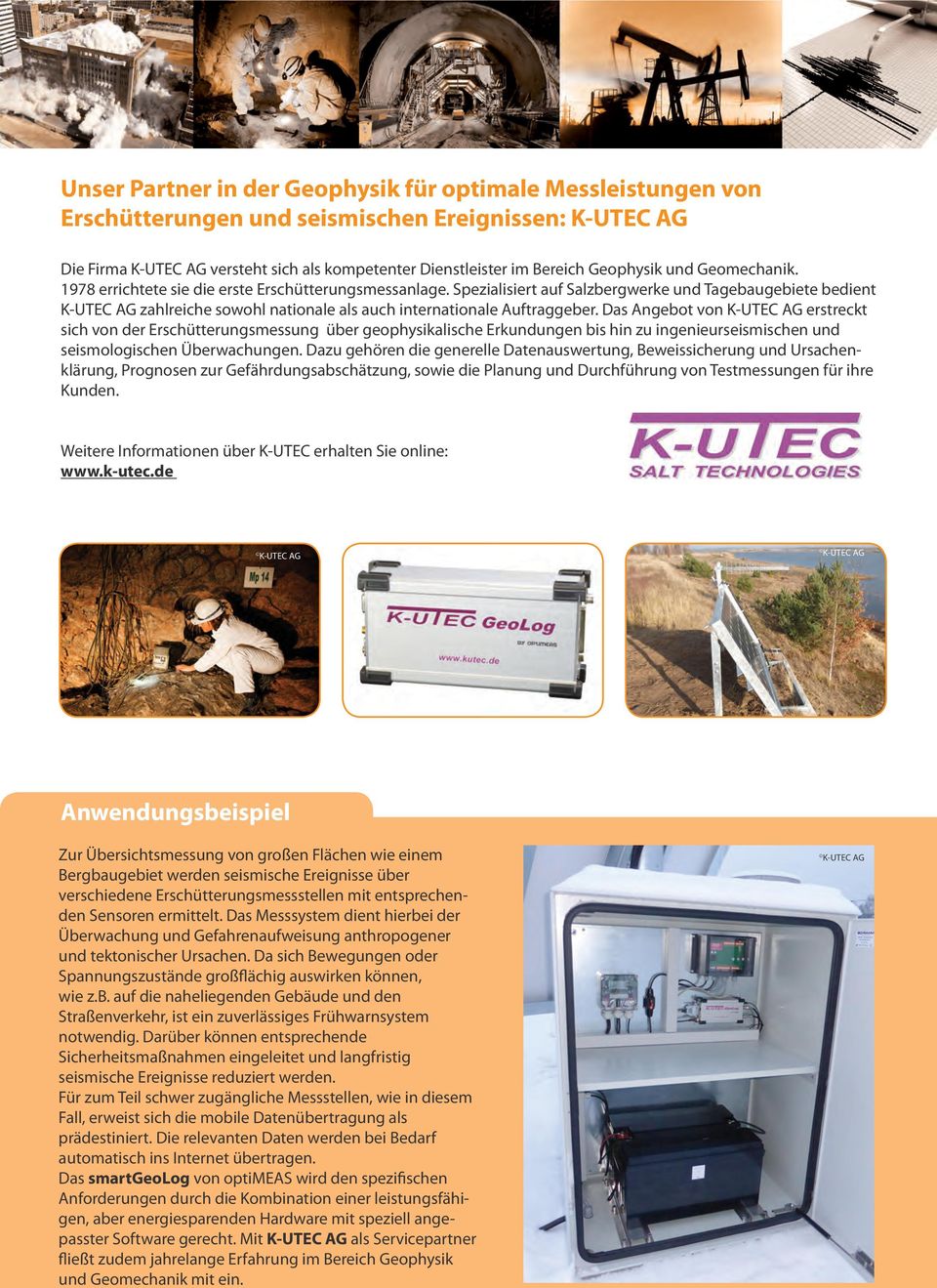 Spezialisiert auf Salzbergwerke und Tagebaugebiete bedient K-UTEC AG zahlreiche sowohl nationale als auch internationale Auftraggeber.