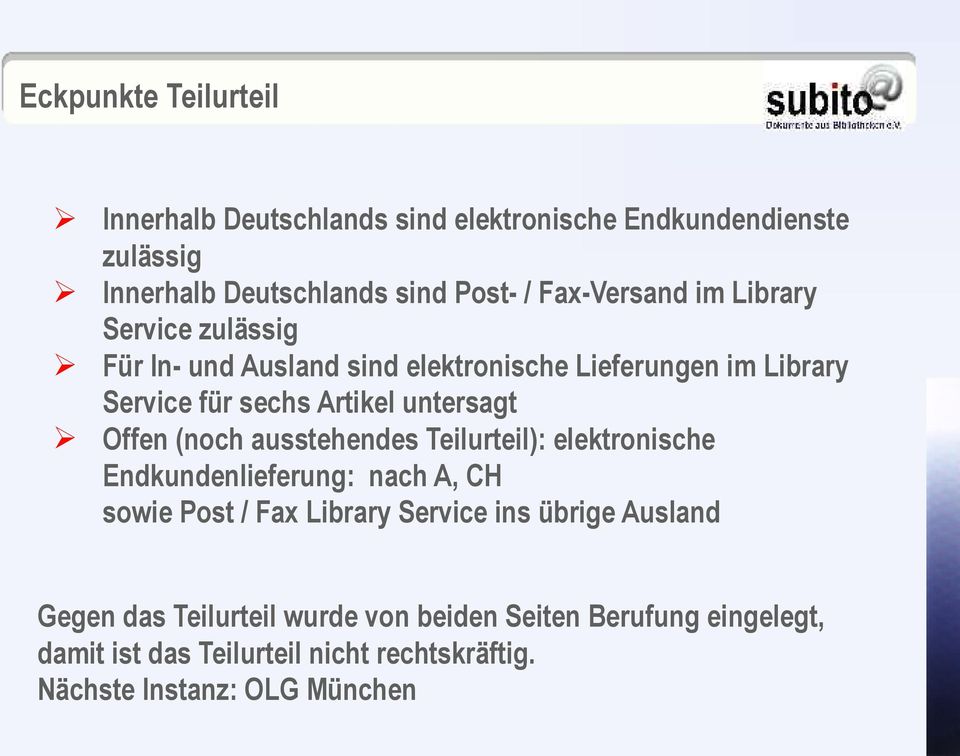 untersagt Offen (noch ausstehendes Teilurteil): elektronische Endkundenlieferung: nach A, CH sowie Post / Fax Library Service ins