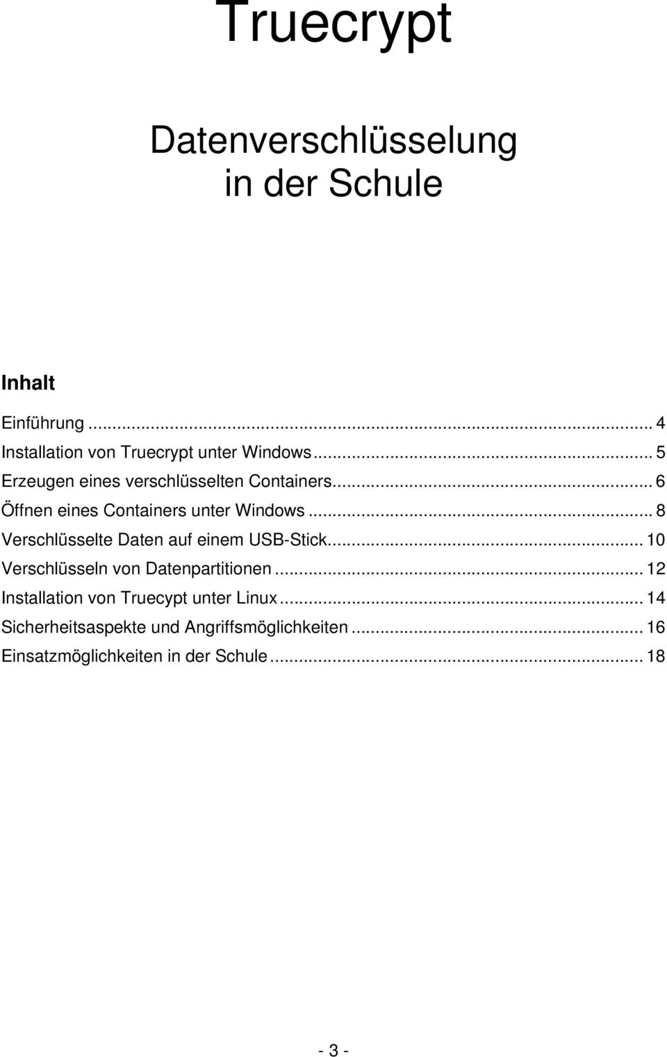 .. 8 Verschlüsselte Daten auf einem USB-Stick... 10 Verschlüsseln von Datenpartitionen.