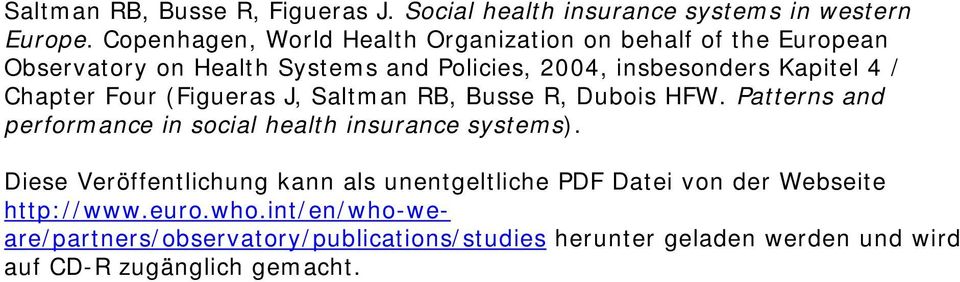 Chapter Four (Figueras J, Saltman RB, Busse R, Dubois HFW. Patterns and performance in social health insurance systems).