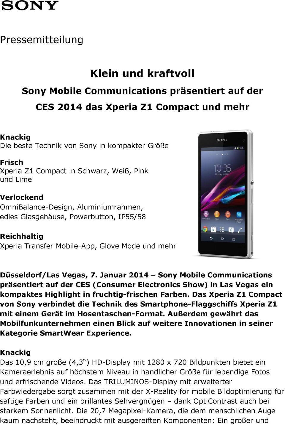 Düsseldorf/Las Vegas, 7. Januar 2014 Sony Mobile Communications präsentiert auf der CES (Consumer Electronics Show) in Las Vegas ein kompaktes Highlight in fruchtig-frischen Farben.