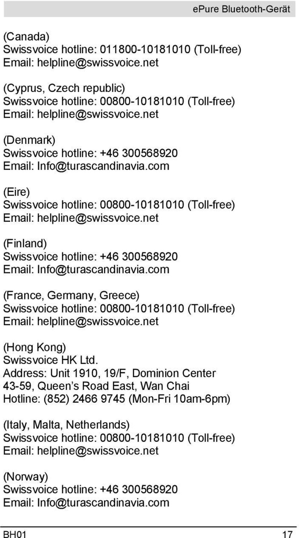com (France, Germany, Greece) Swissvoice hotline: 00800-10181010 (Toll-free) (Hong Kong) Swissvoice HK Ltd.