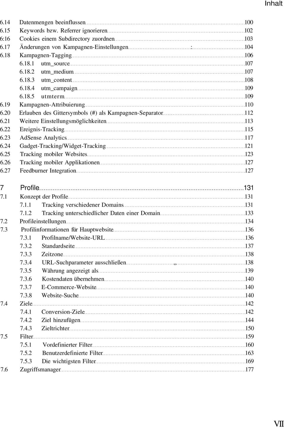 20 Erlauben des Gittersymbols (#) als Kampagnen-Separator 112 6.21 Weitere Einstellungsmöglichkeiten 113 6.22 Ereignis-Tracking 115 6.23 AdSense Analytics 117 6.