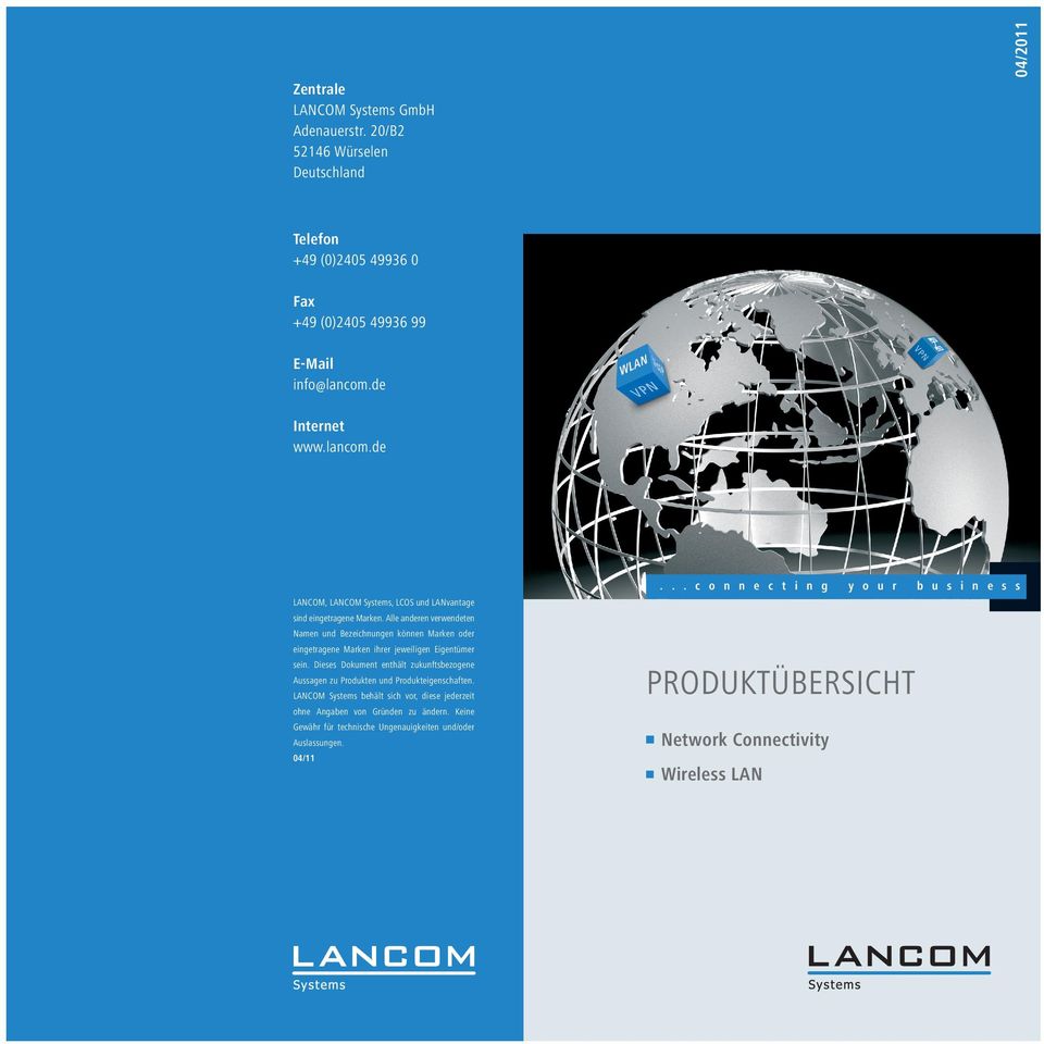 Dieses Dokument enthält zukunftsbezogene Aussagen zu Produkten und Produkteigenschaften. LANCOM Systems behält sich vor, diese jederzeit PRODUKTÜBERSICHT ohne Angaben von Gründen zu ändern.