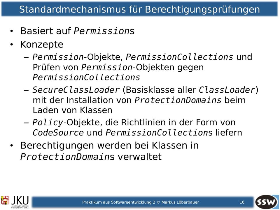 Installation von ProtectionDomains beim Laden von Klassen Policy-Objekte, die Richtlinien in der Form von CodeSource und