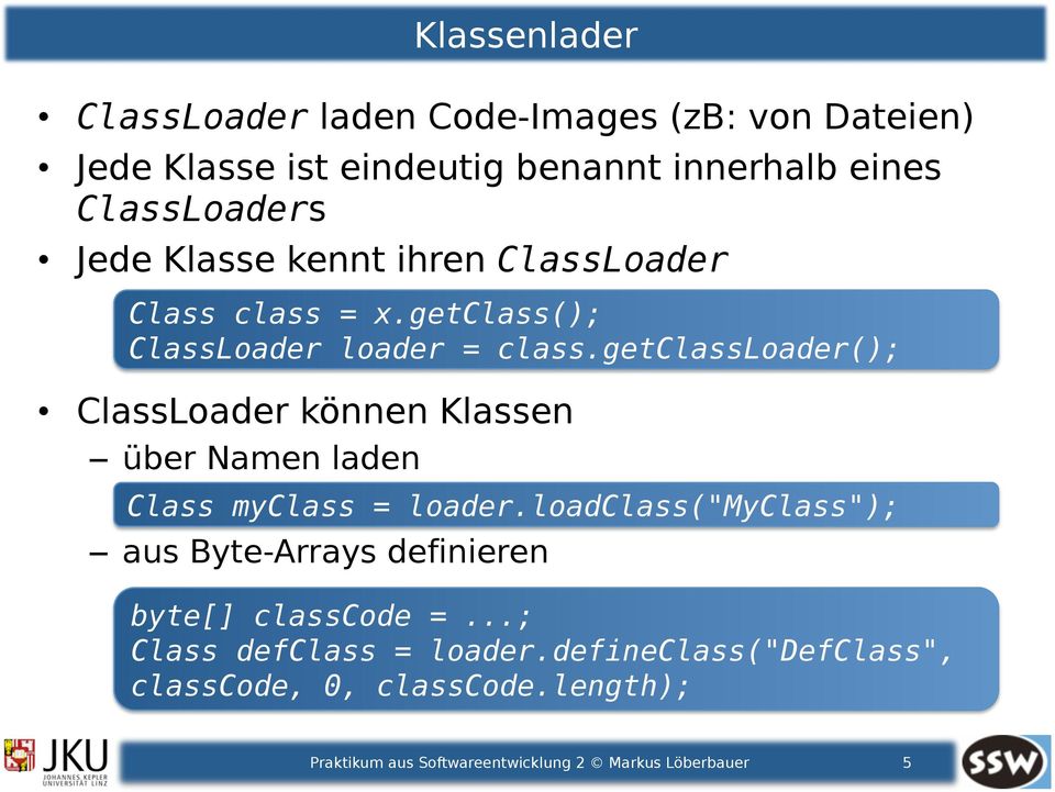 getclassloader(); ClassLoader können Klassen über Namen laden Class myclass = loader.