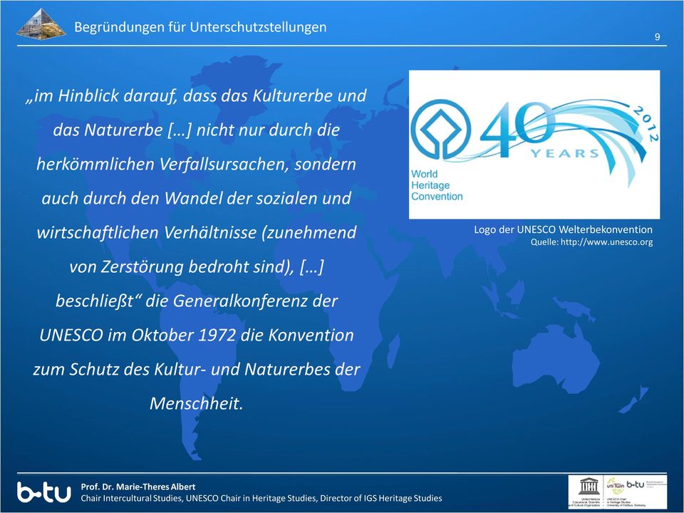 Verhältnisse (zunehmend von Zerstörung bedroht sind), [ ] beschließt die Generalkonferenz der UNESCO im Oktober 1972