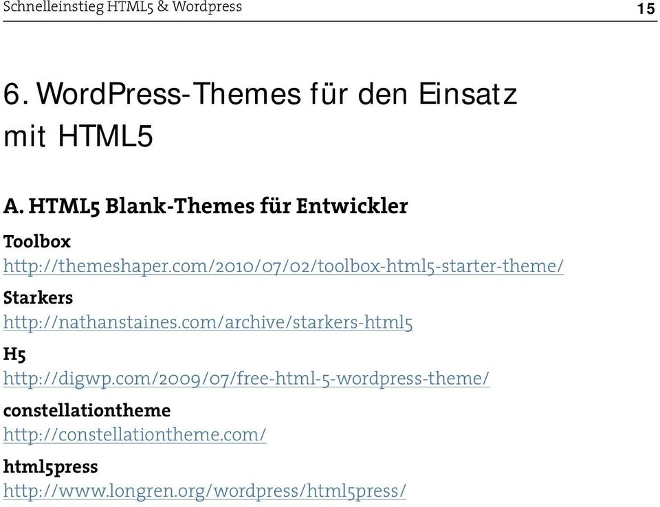 com/2010/07/02/toolbox-html5-starter-theme/ Starkers http://nathanstaines.