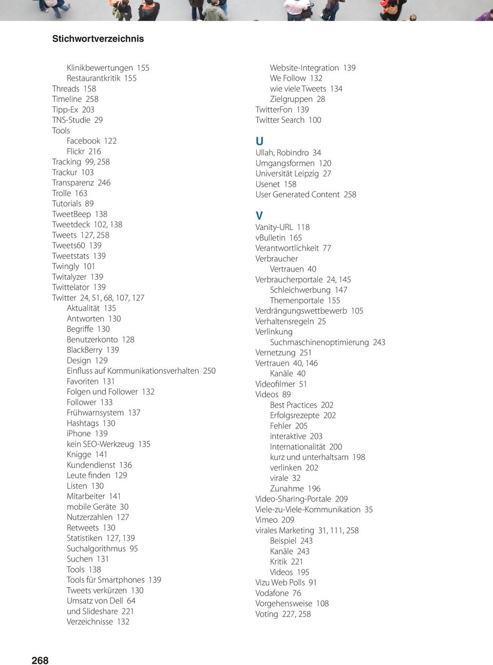 Begriffe 130 Benutzerkonto 128 BlackBerry 139 Design 129 Einfluss auf Kommunikationsverhalten 250 Favoriten 131 Folgen und Follower 132 Follower 133 Frühwarnsystem 137 Hashtags 130 iphone 139 kein