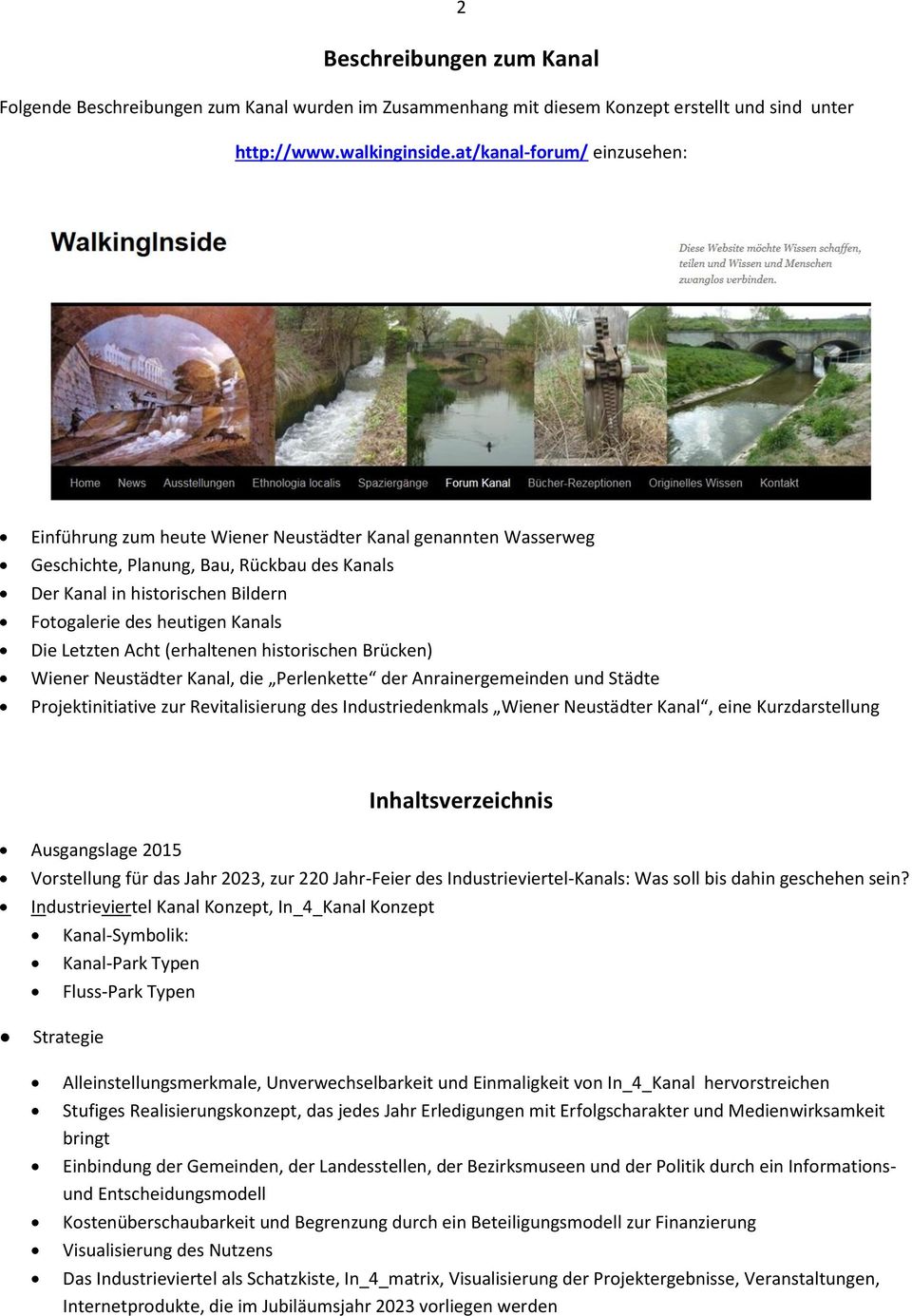 Kanals Die Letzten Acht (erhaltenen historischen Brücken) Wiener Neustädter Kanal, die Perlenkette der Anrainergemeinden und Städte Projektinitiative zur Revitalisierung des Industriedenkmals Wiener