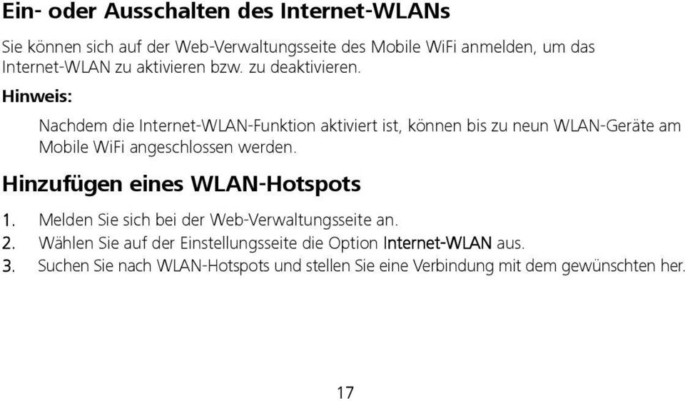 Hinweis: Nachdem die Internet-WLAN-Funktion aktiviert ist, können bis zu neun WLAN-Geräte am Mobile WiFi angeschlossen werden.
