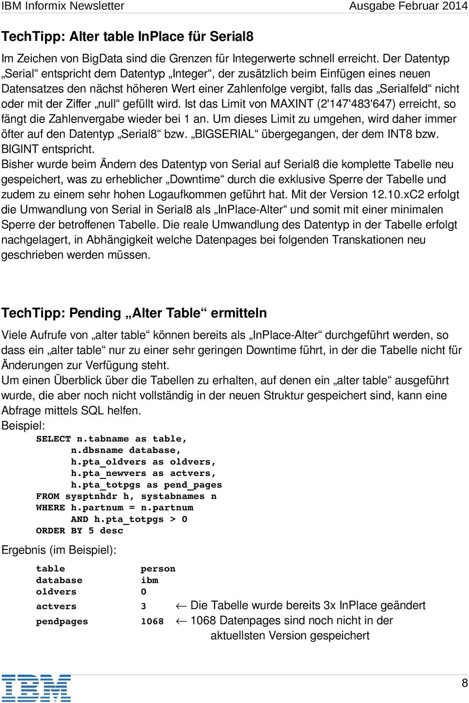 Ziffer null gefüllt wird. Ist das Limit von MAXINT (2'147'483'647) erreicht, so fängt die Zahlenvergabe wieder bei 1 an.