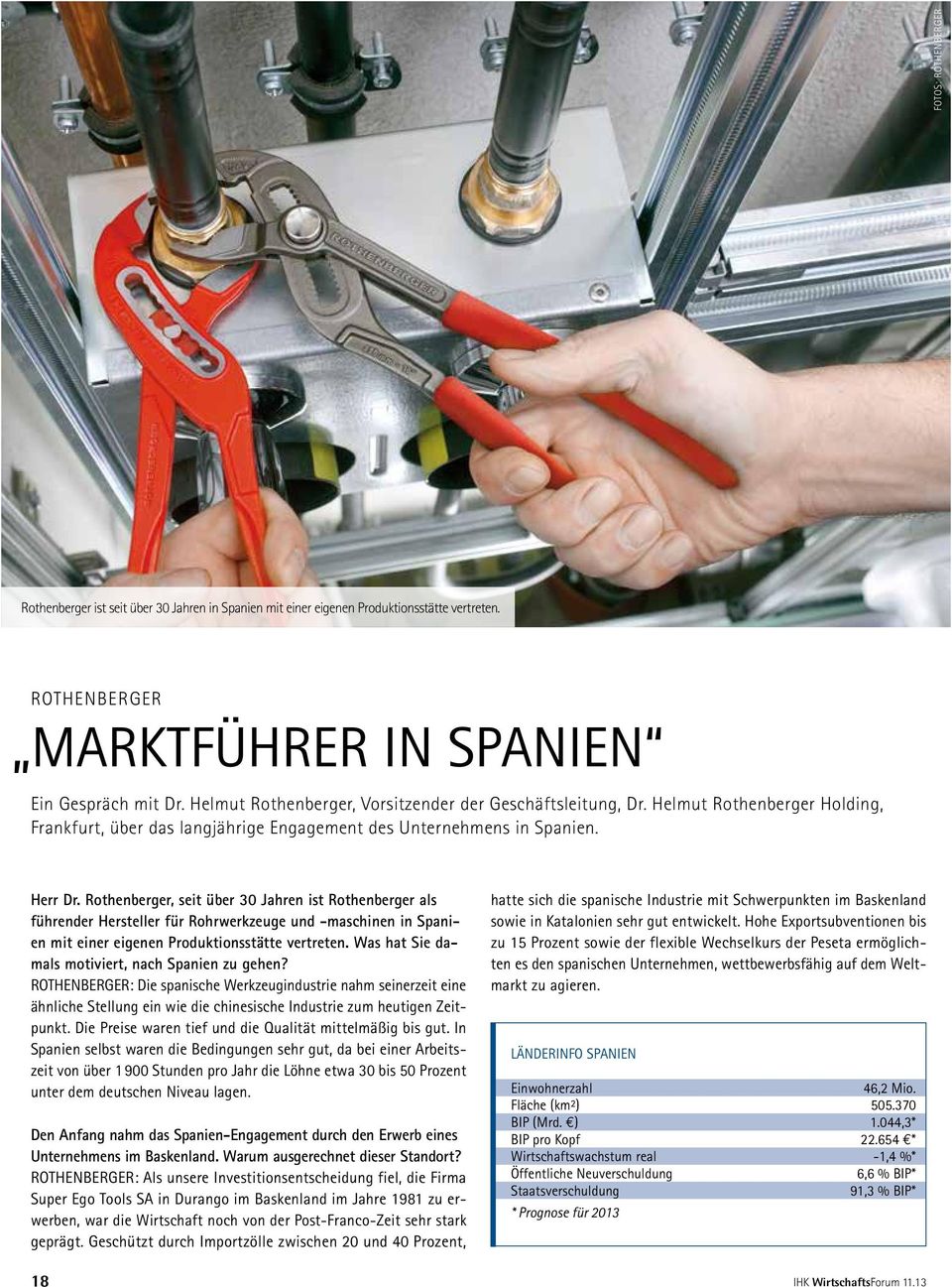 Rothenberger, seit über 30 Jahren ist Rothenberger als führender Hersteller für Rohrwerkzeuge und -maschinen in Spanien mit einer eigenen Produktionsstätte vertreten.