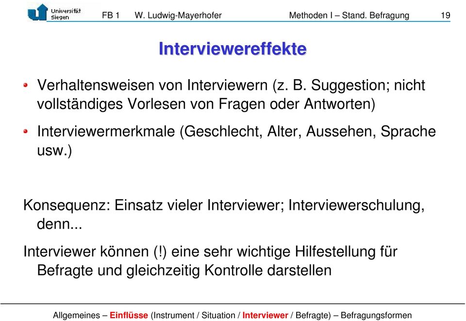 Suggestion; nicht vollständiges Vorlesen von Fragen oder Antworten) Interviewermerkmale (Geschlecht,