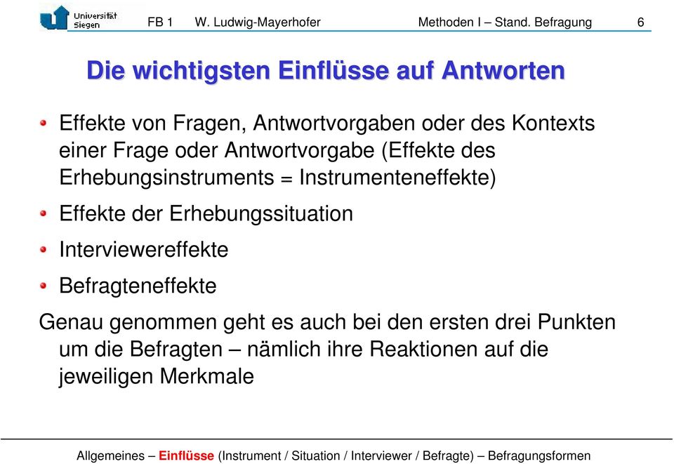 einer Frage oder Antwortvorgabe (Effekte des Erhebungsinstruments = Instrumenteneffekte) Effekte der