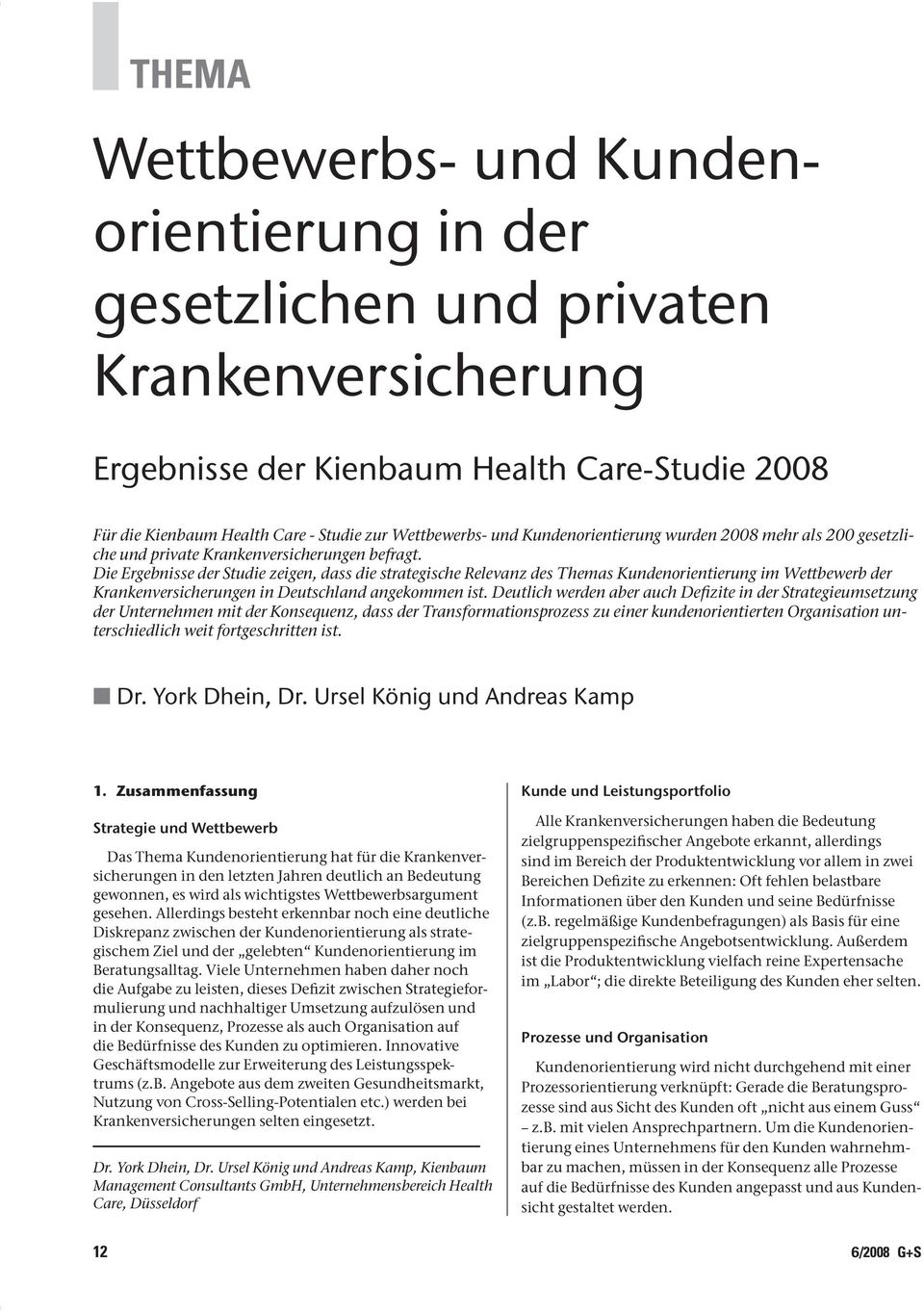 Die Ergebnisse der Studie zeigen, dass die strategische Relevanz des Themas Kundenorientierung im Wettbewerb der Krankenversicherungen in Deutschland angekommen ist.