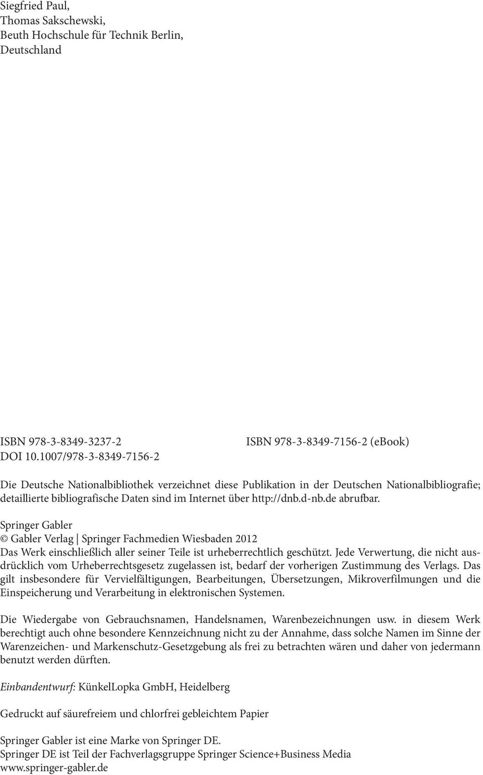 Internet über http://dnb.d-nb.de abrufbar. Springer Gabler Gabler Verlag Springer Fachmedien Wiesbaden 2012 Das Werk einschließlich aller seiner Teile ist urheberrechtlich geschützt.