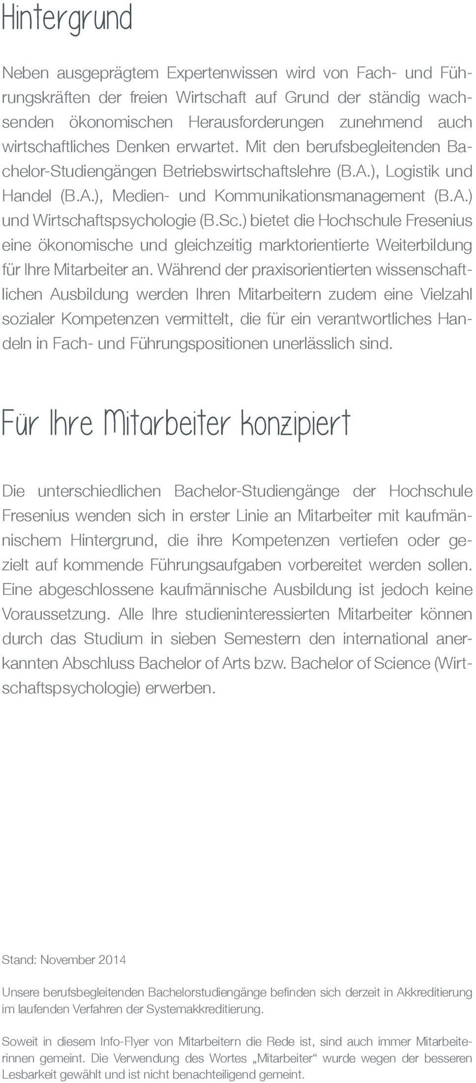 Sc.) bietet die eine ökonomische und gleichzeitig marktorientierte Weiterbildung für Ihre Mitarbeiter an.