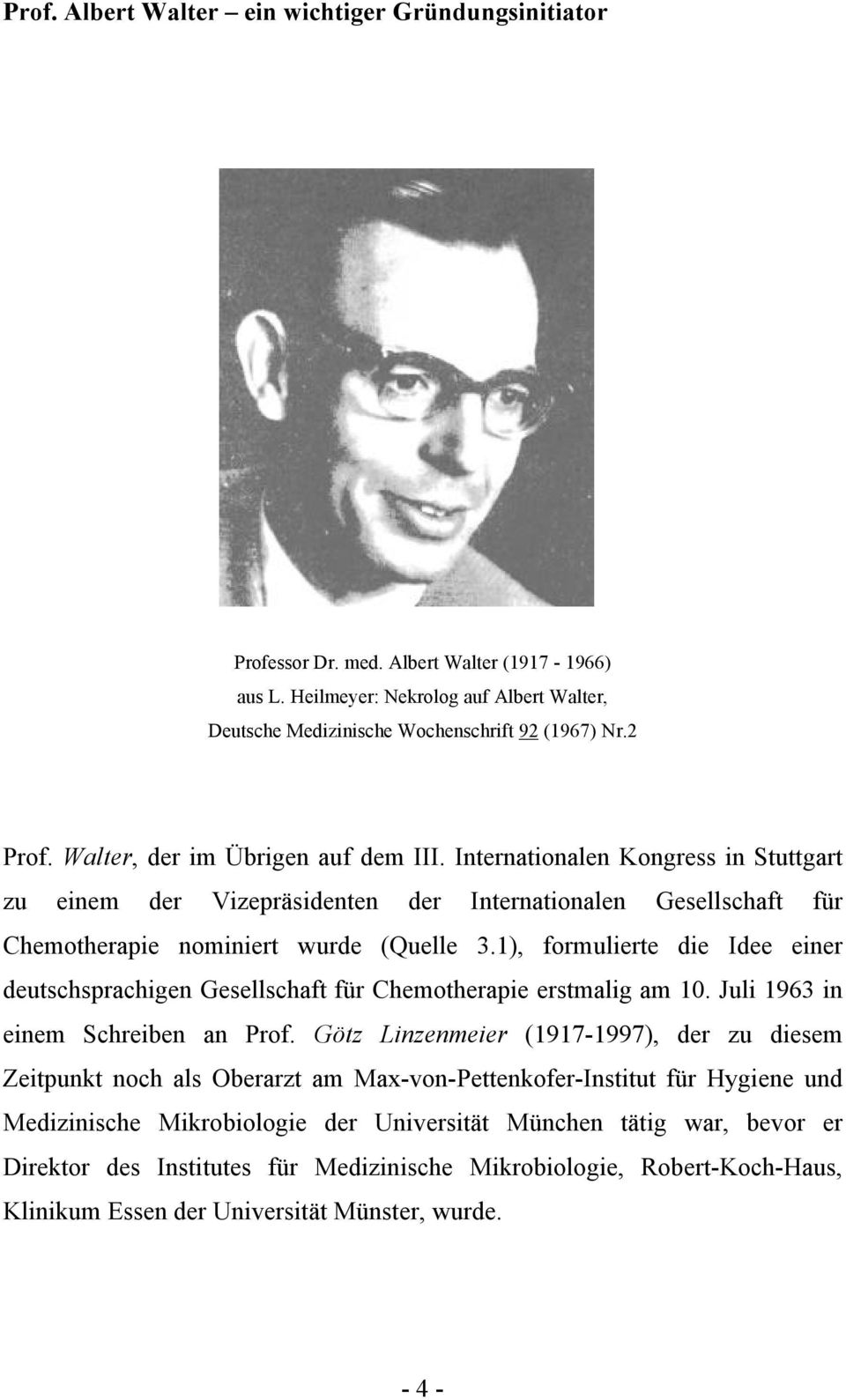 1), formulierte die Idee einer deutschsprachigen Gesellschaft für Chemotherapie erstmalig am 10. Juli 1963 in einem Schreiben an Prof.