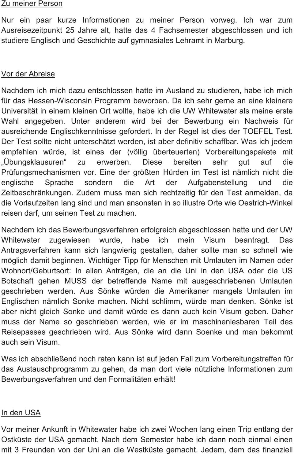 Vor der Abreise Nachdem ich mich dazu entschlossen hatte im Ausland zu studieren, habe ich mich für das Hessen-Wisconsin Programm beworben.