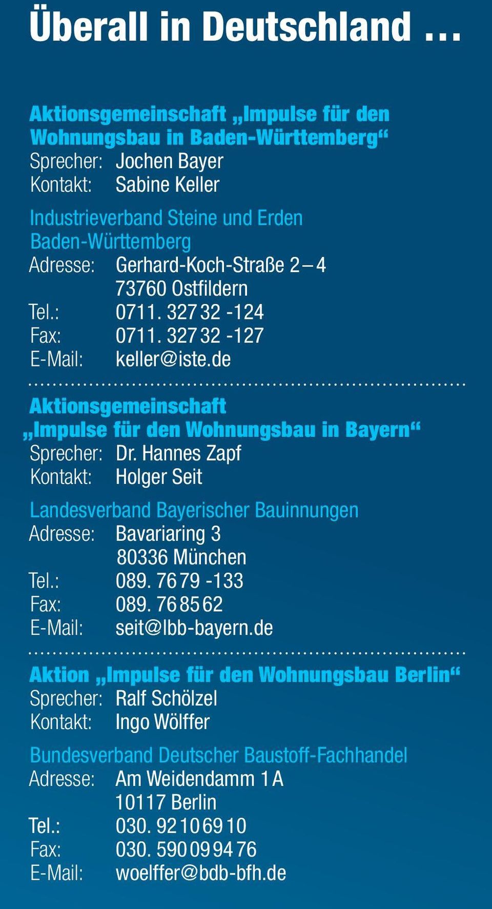 Hannes Zapf Kontakt: Holger Seit Landesverband Bayerischer Bauinnungen Adresse: Bavariaring 3 80336 München Tel.: 089. 76 79-133 Fax: 089. 76 85 62 E-Mail: seit@lbb-bayern.