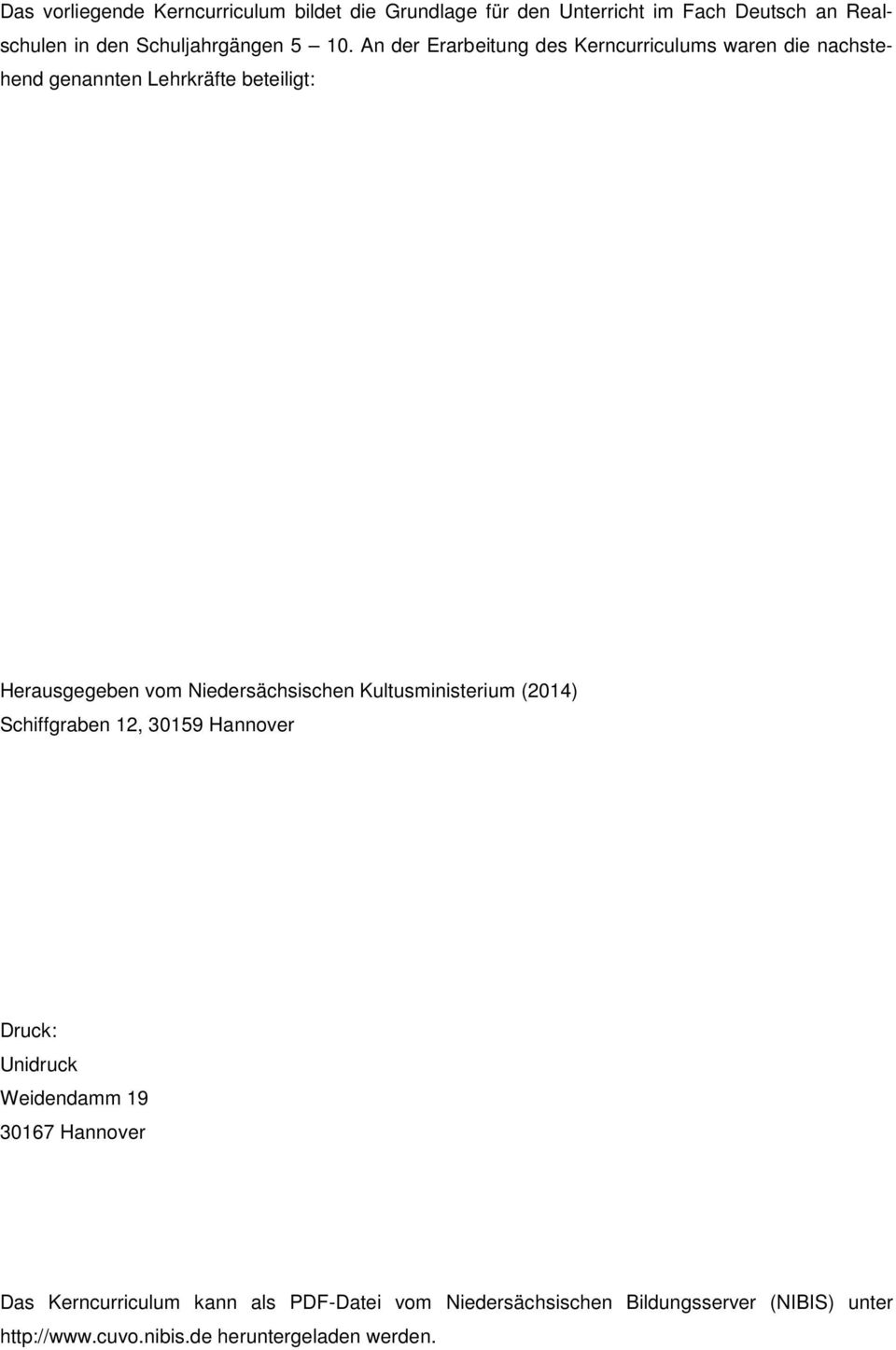 Niedersächsischen Kultusministerium (2014) Schiffgraben 12, 30159 Hannover Druck: Unidruck Weidendamm 19 30167 Hannover Das
