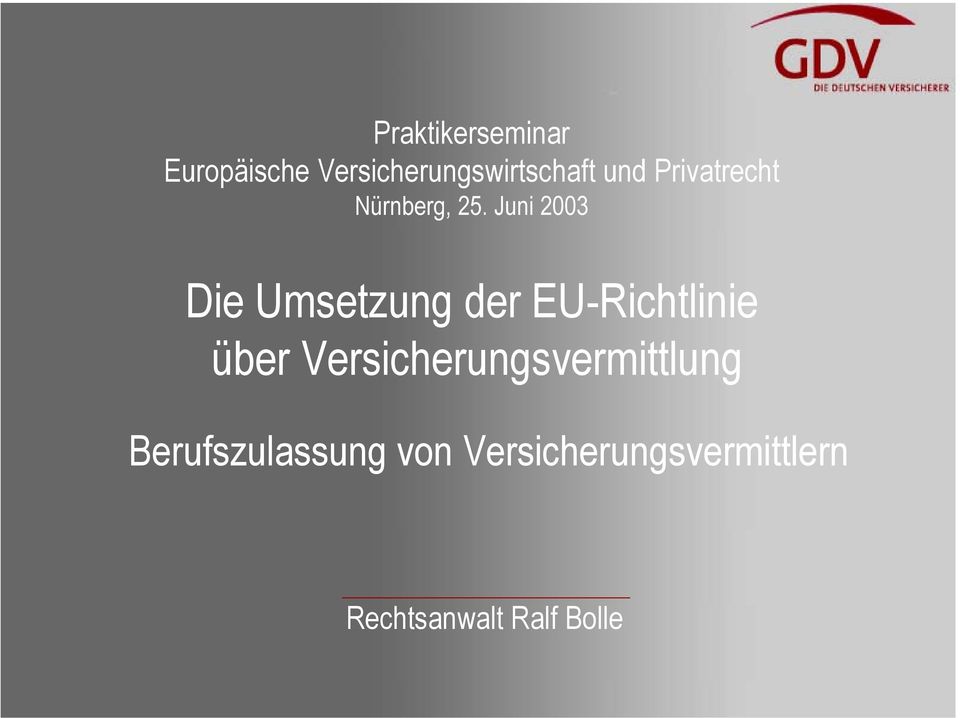 Juni 2003 Die Umsetzung der EU-Richtlinie über