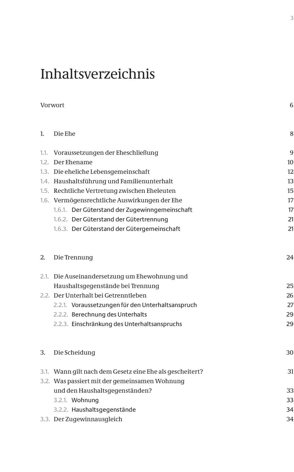 Der Güterstand der Gütergemeinschaft 21 2. Die Trennung 24 2.1. Die Auseinandersetzung um Ehewohnung und Haushaltsgegenstände bei Trennung 25 2.2. Der Unterhalt bei Getrenntleben 26 2.2.1. Voraussetzungen für den Unterhaltsanspruch 27 2.